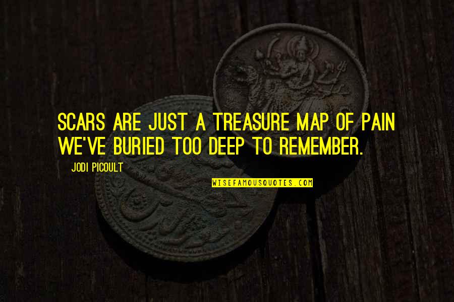 Memudarkan Quotes By Jodi Picoult: Scars are just a treasure map of pain