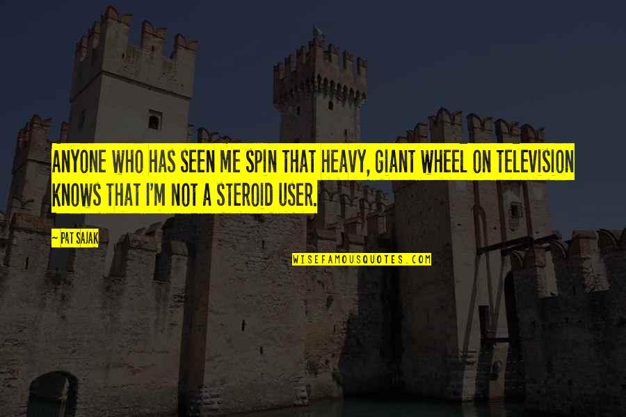 Memudarkan Quotes By Pat Sajak: Anyone who has seen me spin that heavy,