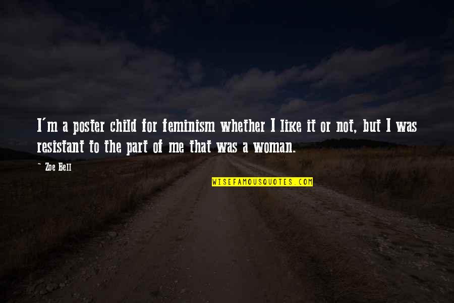 Memunatu Magazine Quotes By Zoe Bell: I'm a poster child for feminism whether I Memunatu Magazine Quotes By Zoe Bell: I'm a poster child for feminism whether I