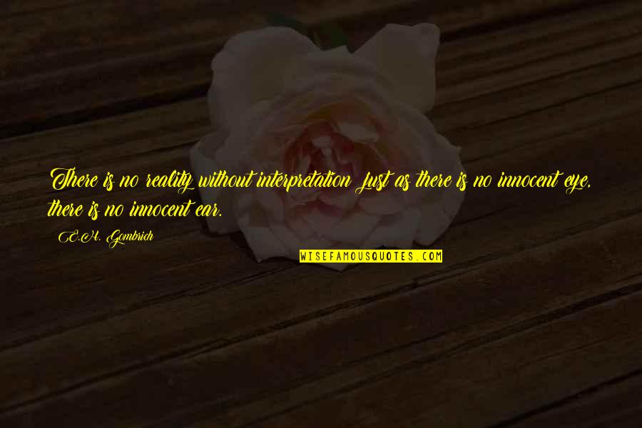 Memungkiri Janji Quotes By E.H. Gombrich: There is no reality without interpretation; just as Memungkiri Janji Quotes By E.H. Gombrich: There is no reality without interpretation; just as
