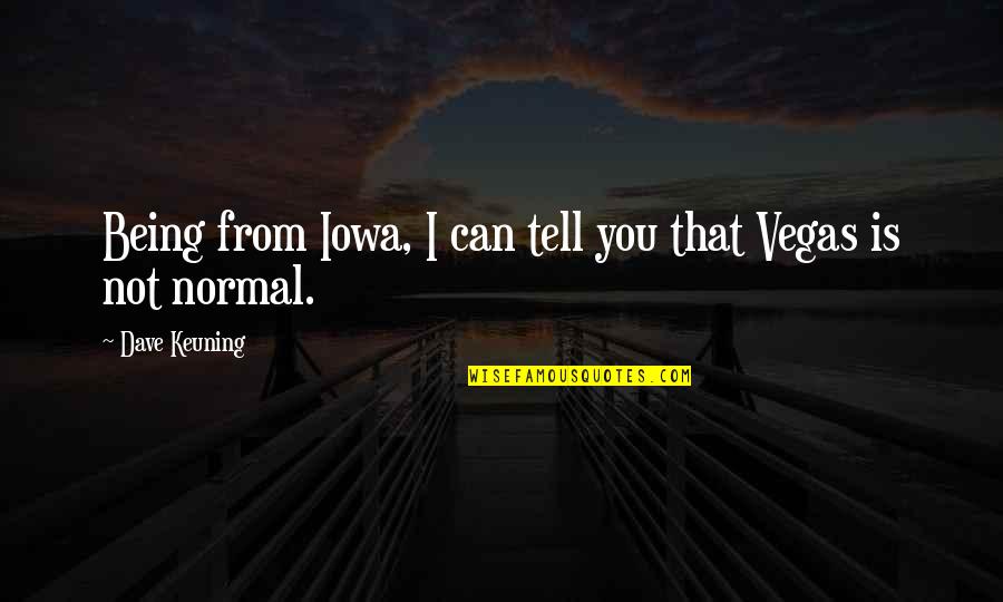 Memutar Kaki Quotes By Dave Keuning: Being from Iowa, I can tell you that Memutar Kaki Quotes By Dave Keuning: Being from Iowa, I can tell you that
