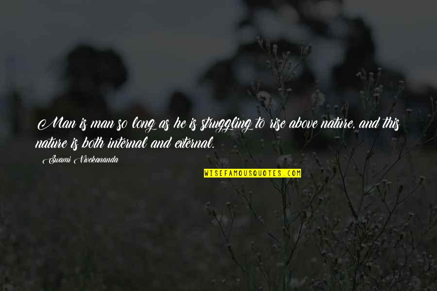 Men Above Men Quotes By Swami Vivekananda: Man is man so long as he is Men Above Men Quotes By Swami Vivekananda: Man is man so long as he is