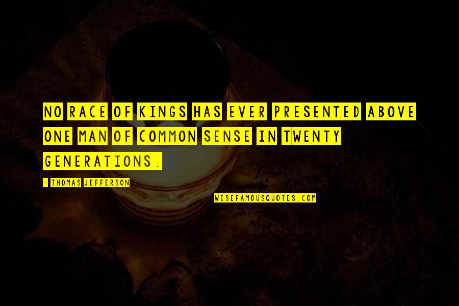 Men Above Men Quotes By Thomas Jefferson: No race of kings has ever presented above Men Above Men Quotes By Thomas Jefferson: No race of kings has ever presented above