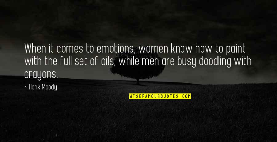 Men And Emotions Quotes By Hank Moody: When it comes to emotions, women know how Men And Emotions Quotes By Hank Moody: When it comes to emotions, women know how