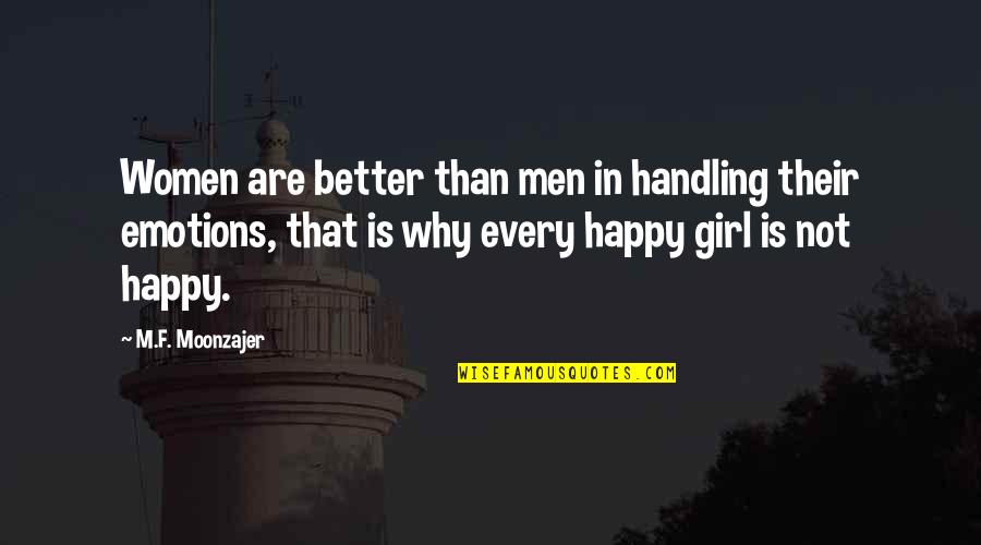 Men And Emotions Quotes By M.F. Moonzajer: Women are better than men in handling their Men And Emotions Quotes By M.F. Moonzajer: Women are better than men in handling their