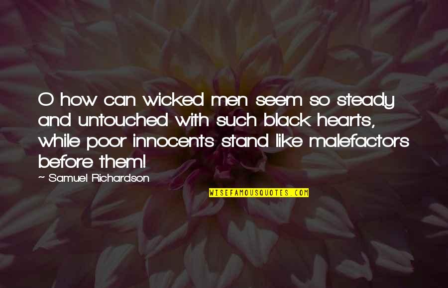 Men And Emotions Quotes By Samuel Richardson: O how can wicked men seem so steady Men And Emotions Quotes By Samuel Richardson: O how can wicked men seem so steady