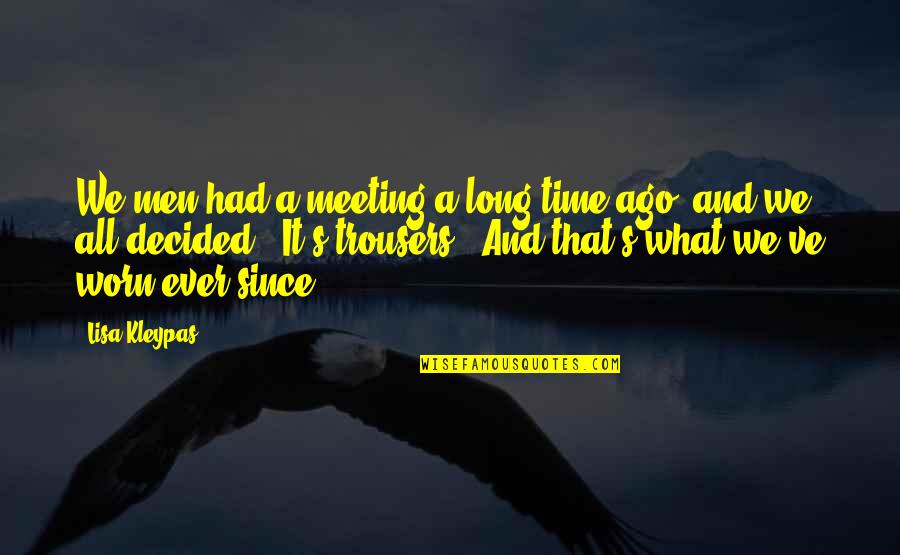 Men And Fashion Quotes By Lisa Kleypas: We men had a meeting a long time
