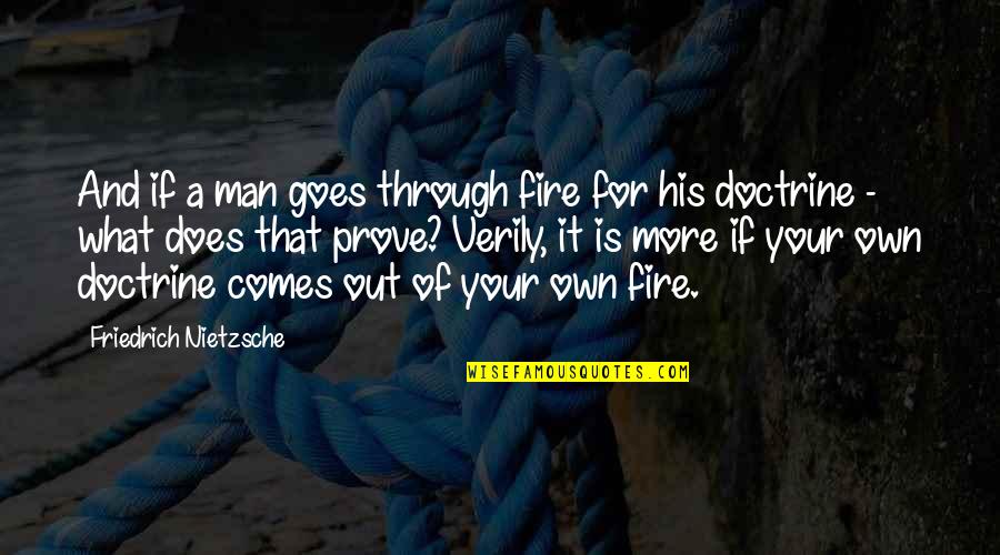 Men And Fire Quotes By Friedrich Nietzsche: And if a man goes through fire for