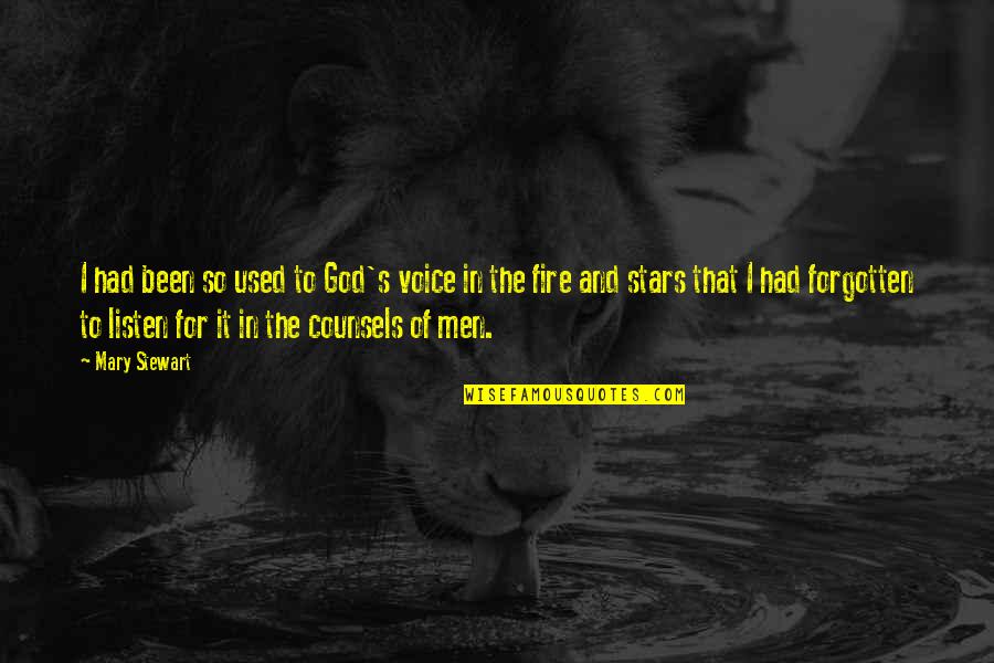 Men And Fire Quotes By Mary Stewart: I had been so used to God's voice