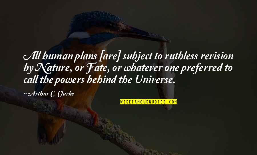 Men And Mice Quotes By Arthur C. Clarke: All human plans [are] subject to ruthless revision