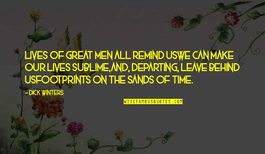 Men And War Quotes By Dick Winters: Lives of great men all remind usWe can Men And War Quotes By Dick Winters: Lives of great men all remind usWe can