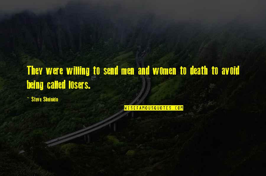 Men And War Quotes By Steve Sheinkin: They were willing to send men and women