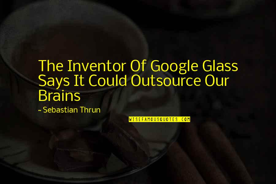 Men And Women Being Friends Quotes By Sebastian Thrun: The Inventor Of Google Glass Says It Could