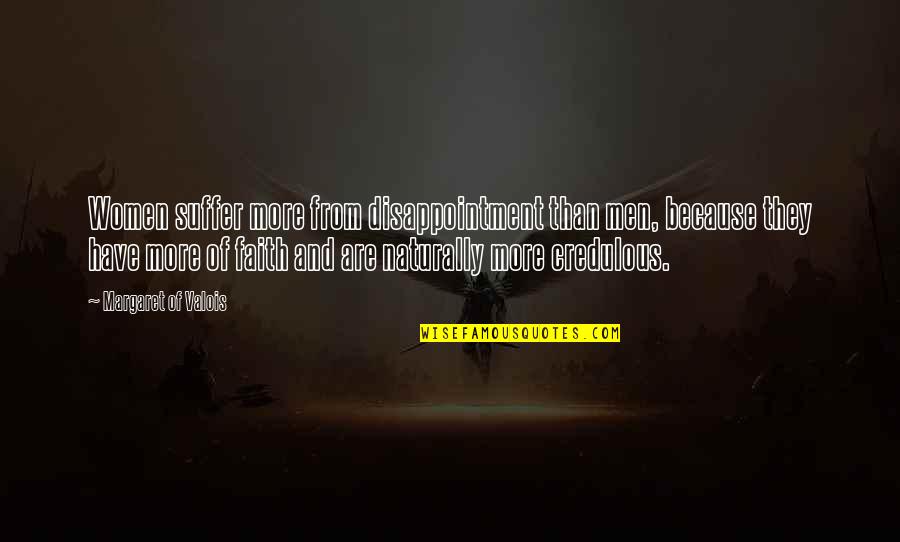 Men And Women Quotes By Margaret Of Valois: Women suffer more from disappointment than men, because