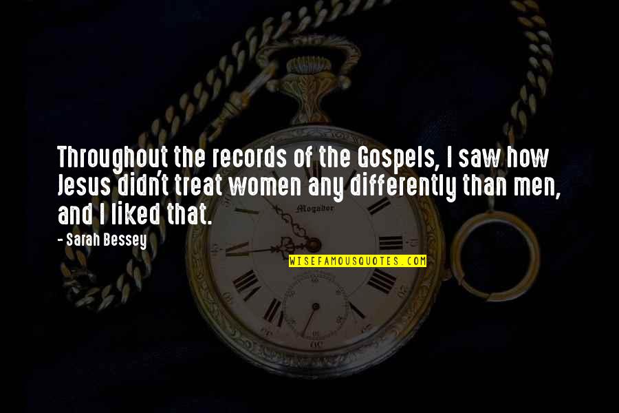 Men And Women Quotes By Sarah Bessey: Throughout the records of the Gospels, I saw