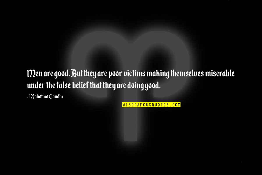 Men Are Good Quotes By Mahatma Gandhi: Men are good. But they are poor victims Men Are Good Quotes By Mahatma Gandhi: Men are good. But they are poor victims
