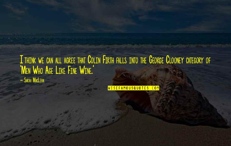 Men Are Like Wine Quotes By Sarah MacLean: I think we can all agree that Colin Men Are Like Wine Quotes By Sarah MacLean: I think we can all agree that Colin