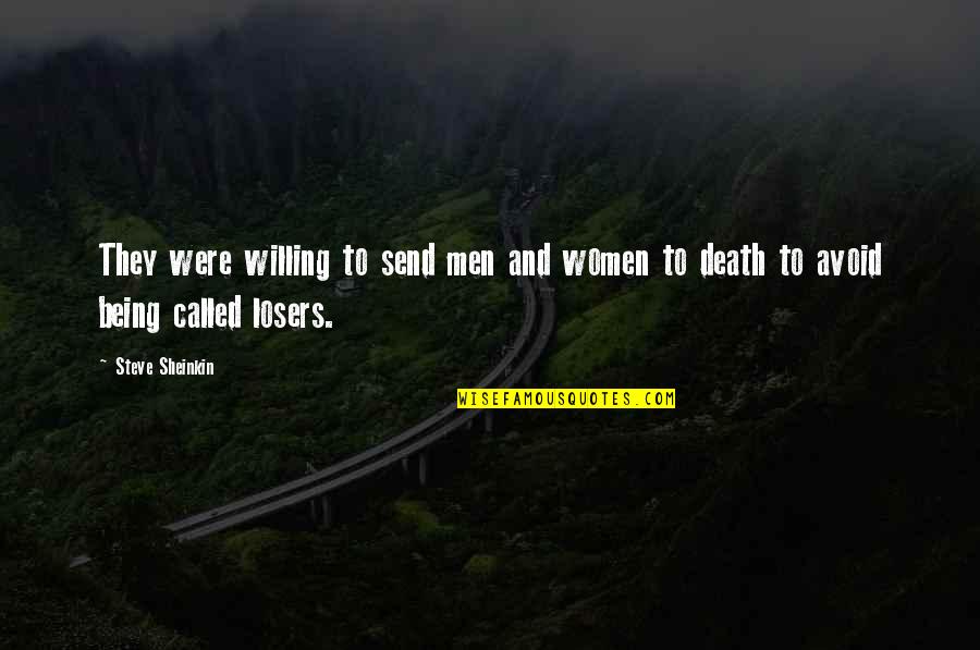 Men Are Losers Quotes By Steve Sheinkin: They were willing to send men and women