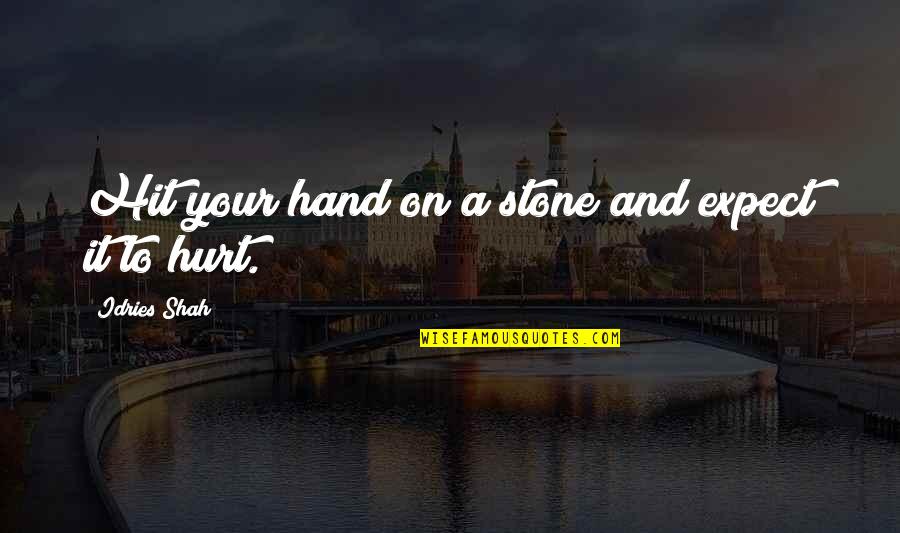 Men Are Snakes Quotes By Idries Shah: Hit your hand on a stone and expect Men Are Snakes Quotes By Idries Shah: Hit your hand on a stone and expect