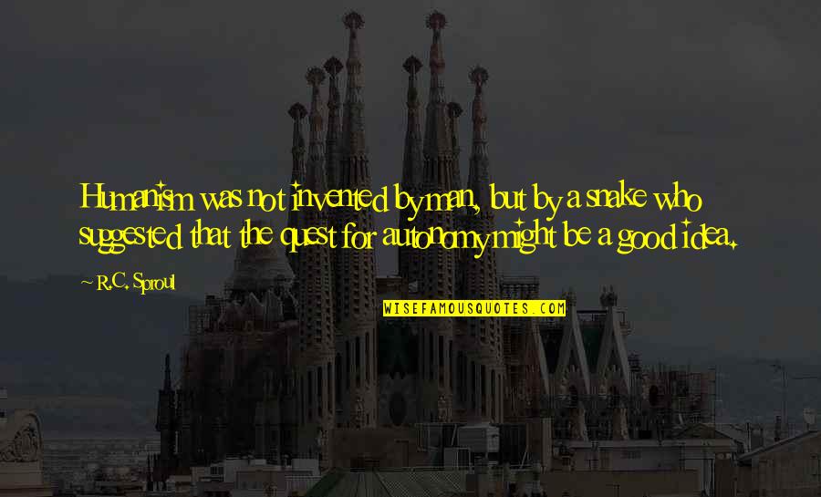 Men Are Snakes Quotes By R.C. Sproul: Humanism was not invented by man, but by Men Are Snakes Quotes By R.C. Sproul: Humanism was not invented by man, but by