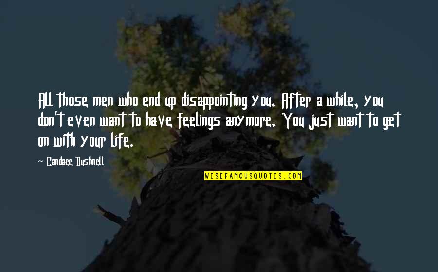 Men Are So Disappointing Quotes By Candace Bushnell: All those men who end up disappointing you.