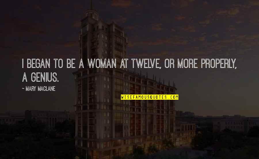 Men At Work Movie Quotes By Mary MacLane: I began to be a woman at twelve,
