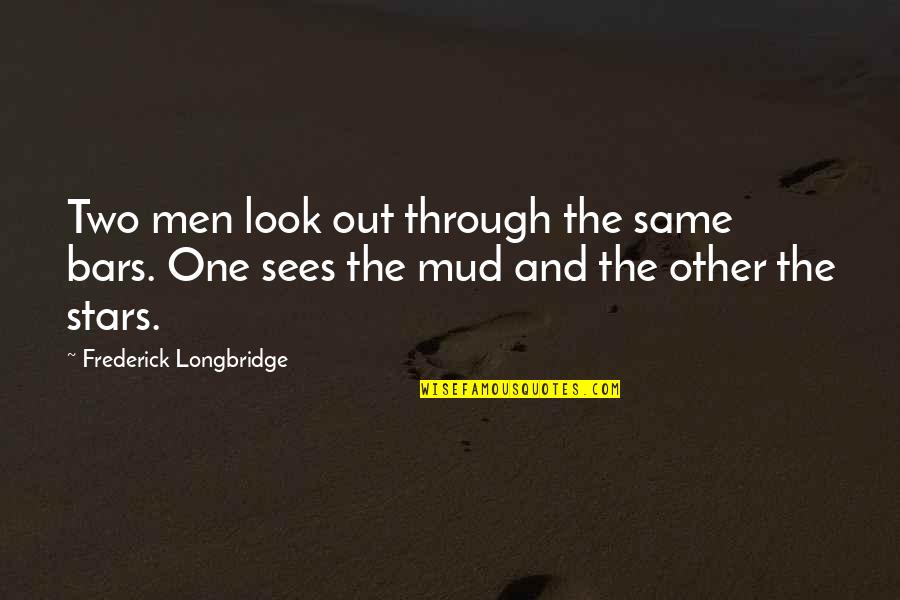 Men Attitude Quotes By Frederick Longbridge: Two men look out through the same bars. Men Attitude Quotes By Frederick Longbridge: Two men look out through the same bars.