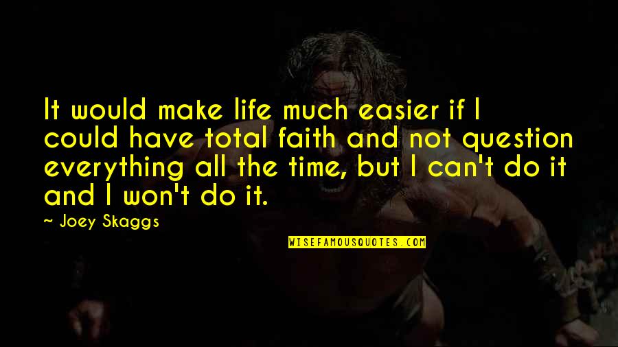 Men Conferences Quotes By Joey Skaggs: It would make life much easier if I Men Conferences Quotes By Joey Skaggs: It would make life much easier if I