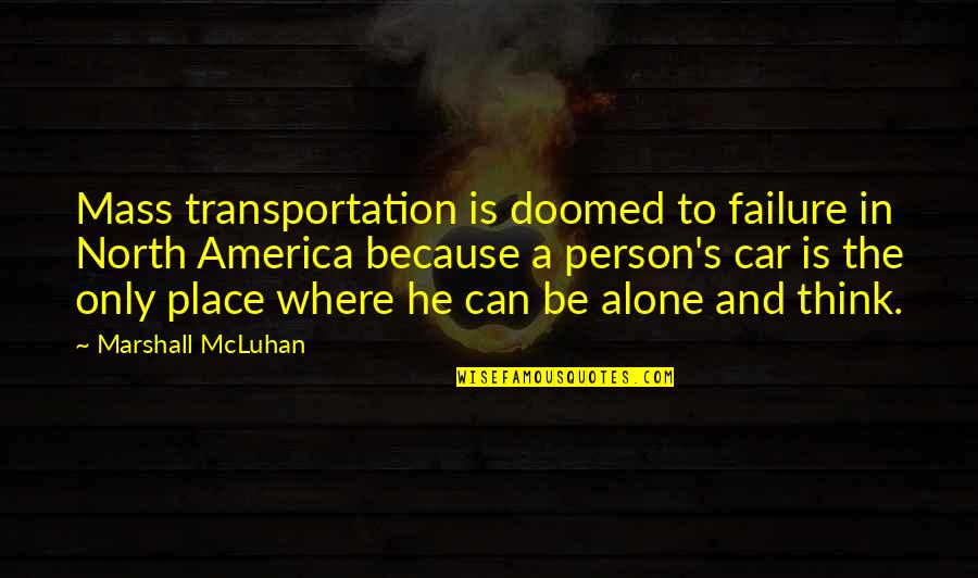 Men Denim Quotes By Marshall McLuhan: Mass transportation is doomed to failure in North