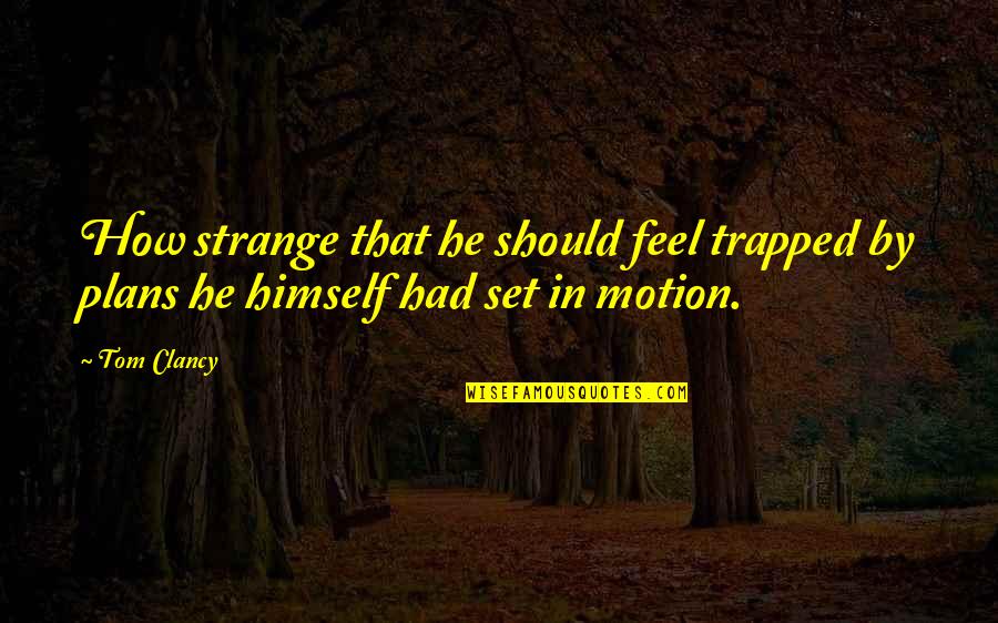 Men Denim Quotes By Tom Clancy: How strange that he should feel trapped by