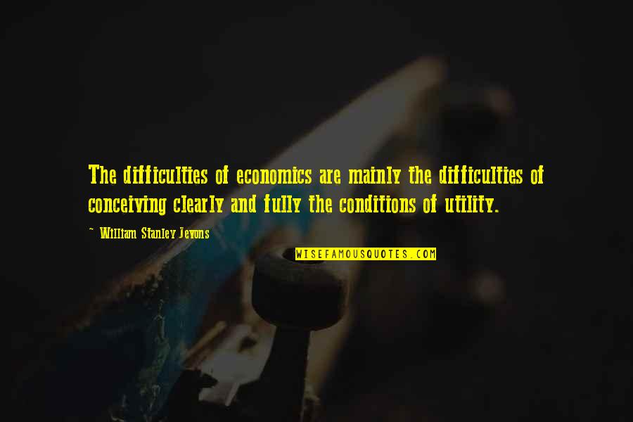 Men Earthbound Quotes By William Stanley Jevons: The difficulties of economics are mainly the difficulties