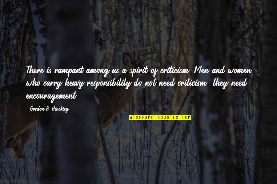 Men Encouragement Quotes By Gordon B. Hinckley: There is rampant among us a spirit of