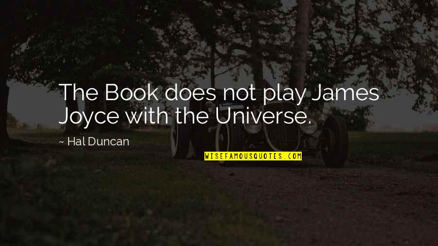 Men Encouragement Quotes By Hal Duncan: The Book does not play James Joyce with