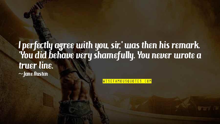 Men Encouragement Quotes By Jane Austen: I perfectly agree with you, sir,' was then