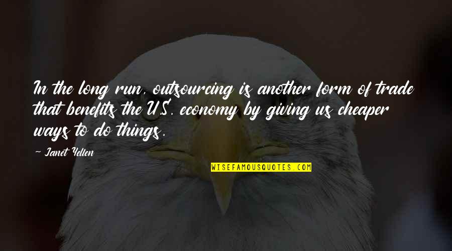 Men Encouragement Quotes By Janet Yellen: In the long run, outsourcing is another form