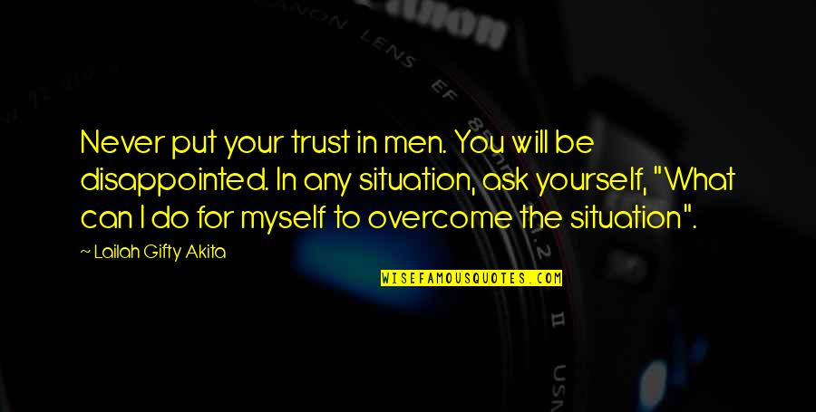 Men Encouragement Quotes By Lailah Gifty Akita: Never put your trust in men. You will