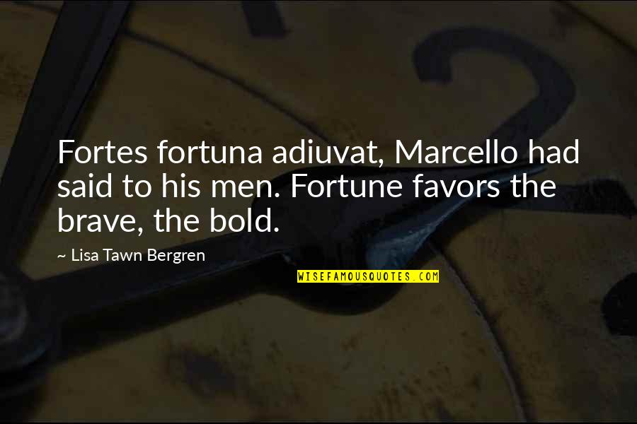 Men Encouragement Quotes By Lisa Tawn Bergren: Fortes fortuna adiuvat, Marcello had said to his