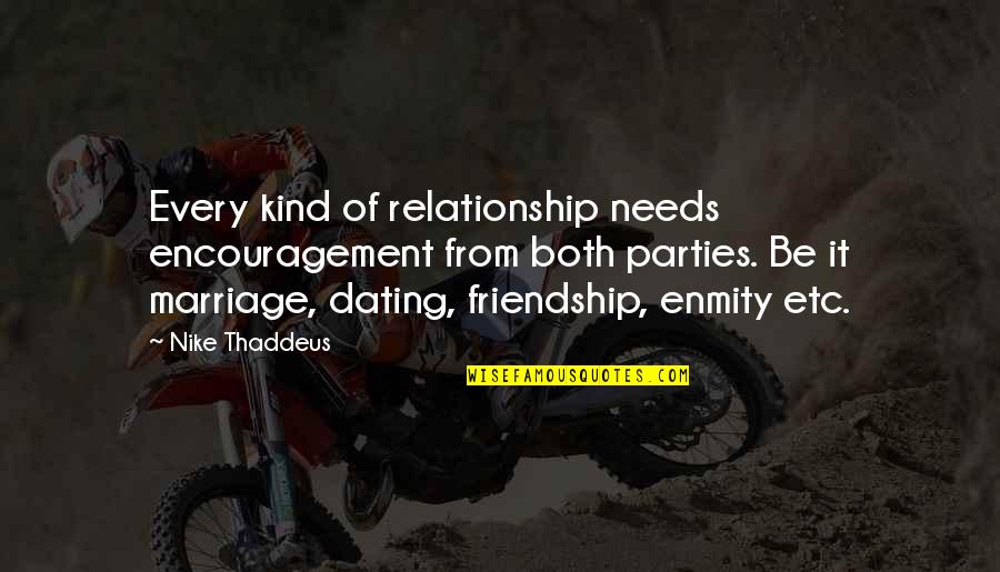 Men Encouragement Quotes By Nike Thaddeus: Every kind of relationship needs encouragement from both