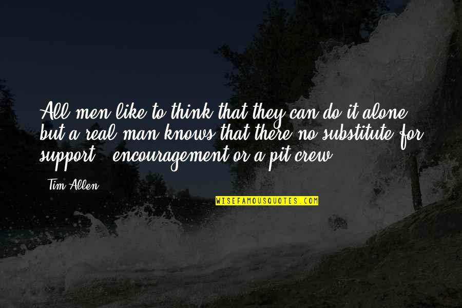 Men Encouragement Quotes By Tim Allen: All men like to think that they can