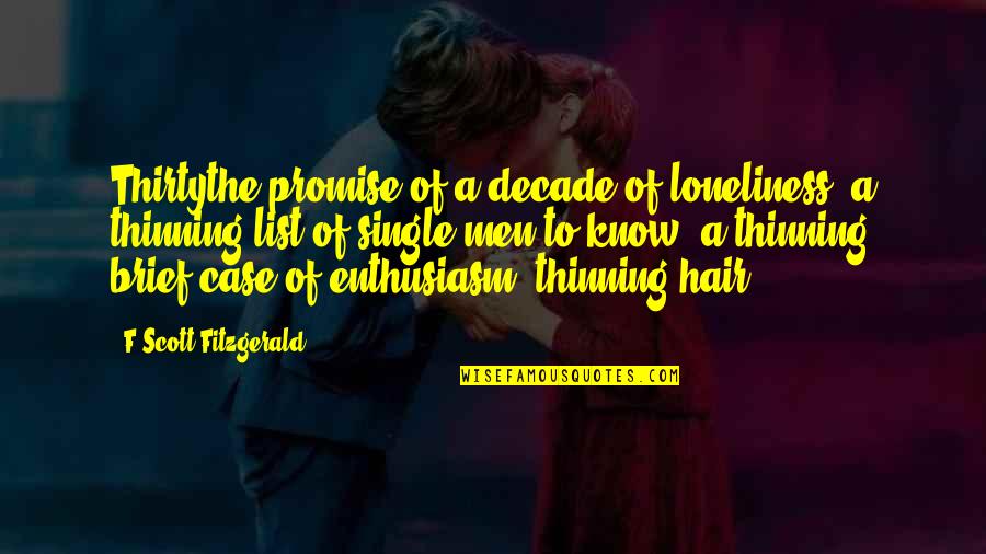 Men Humor Quotes By F Scott Fitzgerald: Thirtythe promise of a decade of loneliness, a
