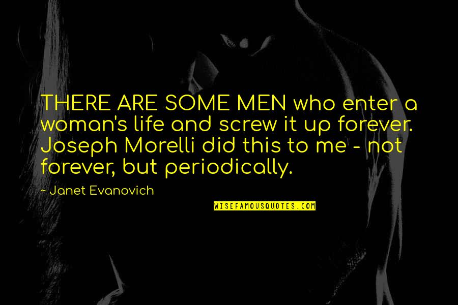 Men Humor Quotes By Janet Evanovich: THERE ARE SOME MEN who enter a woman's