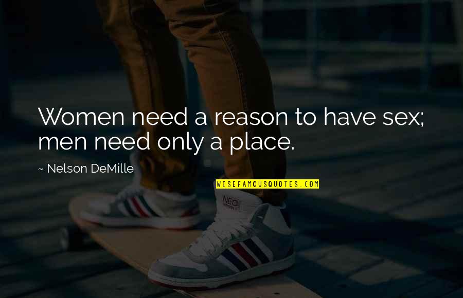 Men Humor Quotes By Nelson DeMille: Women need a reason to have sex; men