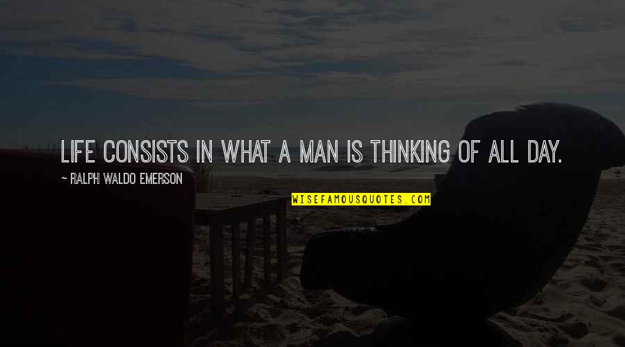 Men In Black International Quotes By Ralph Waldo Emerson: Life consists in what a man is thinking