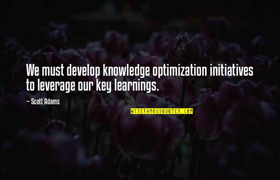 Men In Black International Quotes By Scott Adams: We must develop knowledge optimization initiatives to leverage