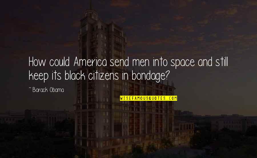 Men In Black Quotes By Barack Obama: How could America send men into space and