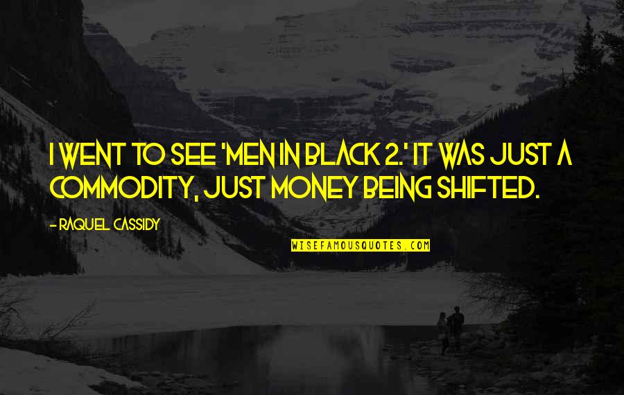 Men In Black Quotes By Raquel Cassidy: I went to see 'Men In Black 2.'