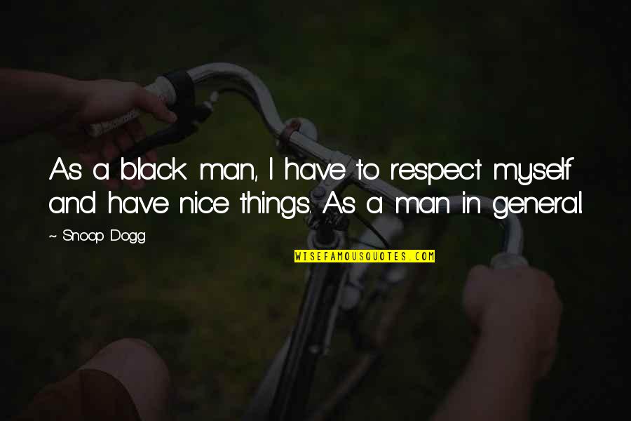 Men In Black Quotes By Snoop Dogg: As a black man, I have to respect