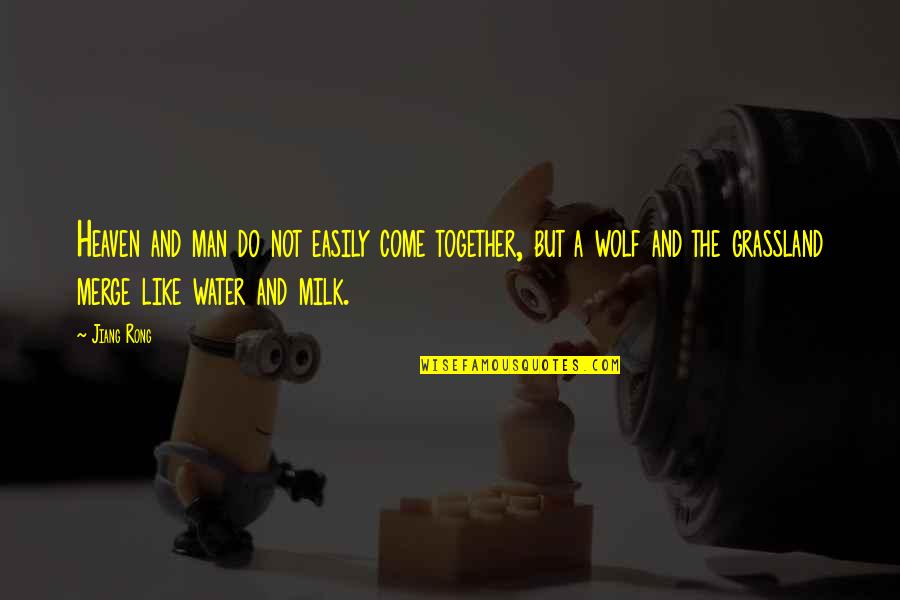Men In Blue Quotes By Jiang Rong: Heaven and man do not easily come together, Men In Blue Quotes By Jiang Rong: Heaven and man do not easily come together,