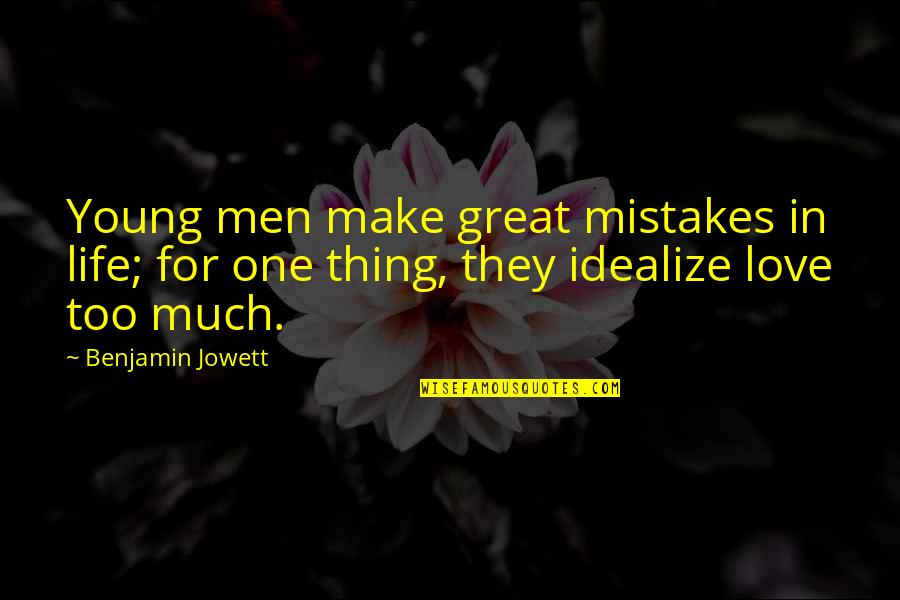 Men In Love Quotes By Benjamin Jowett: Young men make great mistakes in life; for