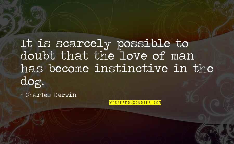 Men In Love Quotes By Charles Darwin: It is scarcely possible to doubt that the